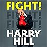 Fight!: Harry Hil...