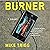 Burner: A Novel
