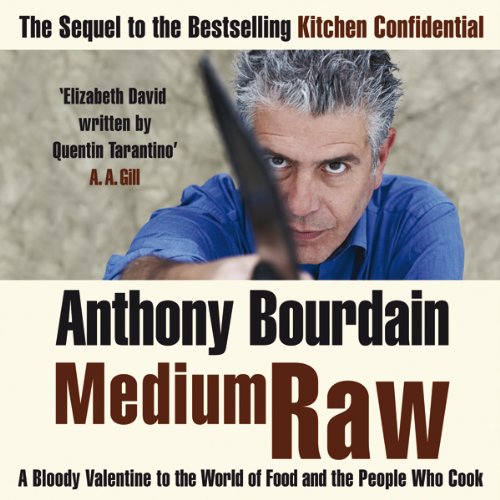 Medium Raw: A Bloody Valentine to the World of Food and the People Who Cook