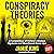 Conspiracy Theories: A Compendium of History’s Greatest Mysteries and More Recent Cover-Ups