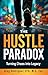 The Hustle Paradox by Greg Rodriguez