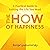 The How of Happiness: A Practical Guide to Getting the Life You Want