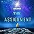 The Assignment: Why Are You Here? What Is Your Purpose in Life? Life Doesn't Have to Be a Mystery