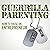 Guerrilla Parenting