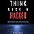 Think Like a Hacker: A Sysadmin's Guide to Cybersecurity
