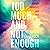 Too Much and Not Enough: Sacred Thoughts Said Out Loud
