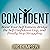 Confident: Boost Your Self Esteem, Bridge the Self Confidence Gap, and Finally Stop Struggling