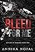 Bleed for Me (Asylum of Horrors #1)