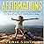 Affirmations: Get the Things You Want Faster in Less Than Ten Minutes a Day