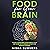 Food for Your Brain: A Guide to Eating Smart, Staying Mentally Sharp and the Best Diet to Increase the Health and Power of Your Brain