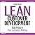Lean Customer Development: Building Products Your Customers Will Buy