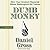 Dumb Money: How Our Greatest Financial Minds Bankrupted the Nation