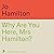 Why Are You Here, Mrs Hamil...