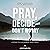 Pray, Decide, and Don't Worry: Five Steps to Discerning God's Will