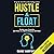 Hustle & Float: Reclaim Your Creativity and Thrive in a World Obsessed with Work