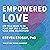 Empowered Love: Use Your Brain to Be Your Best Self and Create Your Ideal Relationship