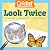 Look Twice: A Guide to Natu...
