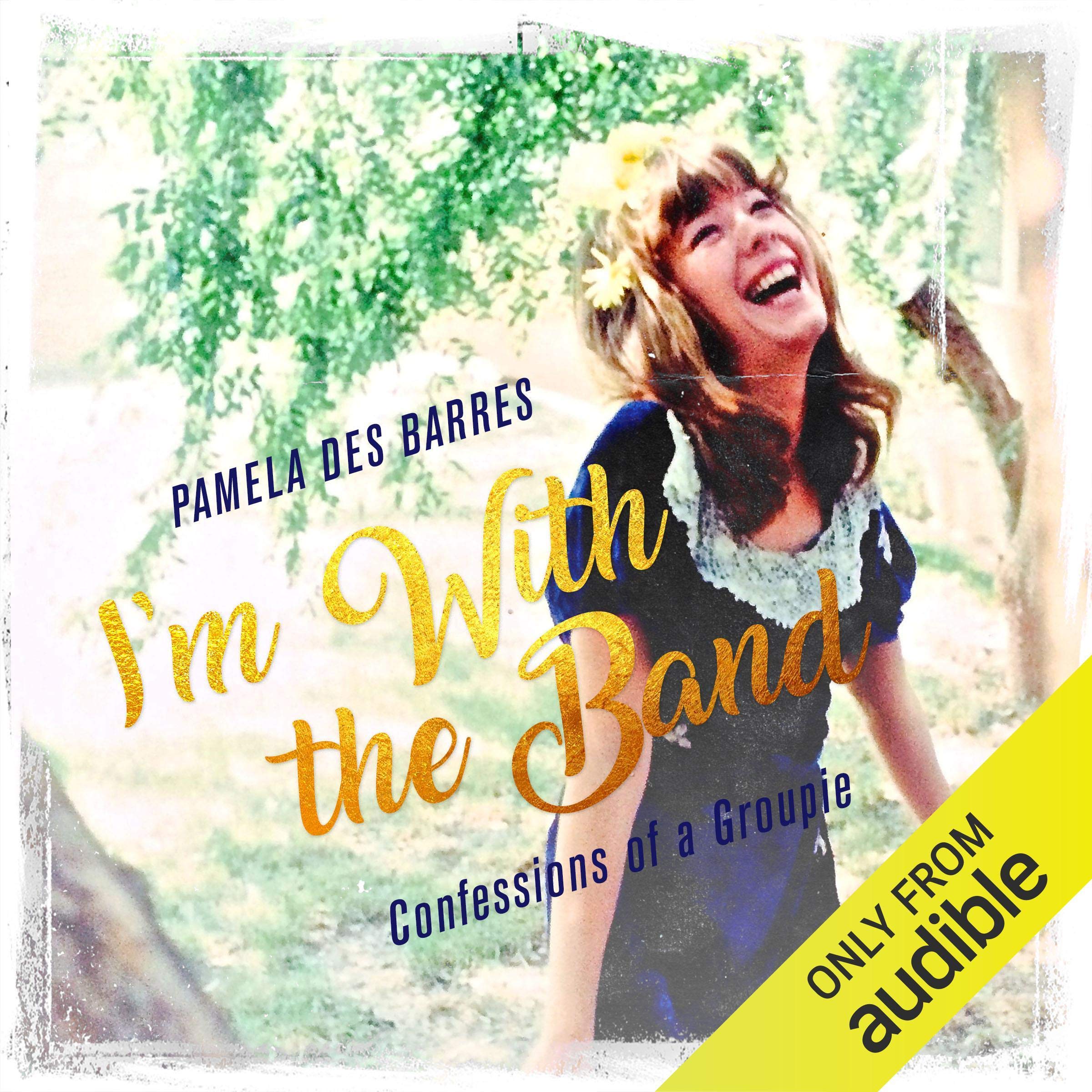 I'm with the Band: Confessions of a Groupie