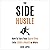 The Side Hustle: How to Turn Your Spare Time into $1000 a Month or More: Completely Updated for 2019