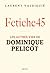 Fetiche45: Les autres vies de Dominique Pelicot