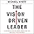The Vision-Driven Leader: 10 Questions to Focus Your Efforts, Energize Your Team, and Scale Your Business