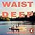 Waist Deep