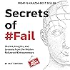 Secrets of #Fail: Stories, Insights, and Lessons from the Hidden Failures of Entrepreneurs