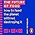 The Future of Food (WIRED Guides): How to Feed the Planet Without Destroying It