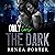 Only in the Dark