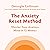 The Anxiety Reset Method: Master Your Anxious Mind in 12 Weeks