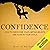Confidence: How to Overcome Your Limiting Beliefs and Achieve Your Goals
