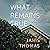 What Remains True: A Novel