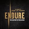 ENDURE: The Anatomy of Resilience: The Memoir of Jeremy “J.R.” Robinson ENDURE: The Anatomy of Resilience: The Memoir of Jeremy “J.R.” Robinson