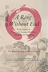 A Ring Without End: Reflections on Classical Chinese Medicine Mind/Body Mapping A Ring Without End: Reflections on Classical Chinese Medicine Mind/Body Mapping