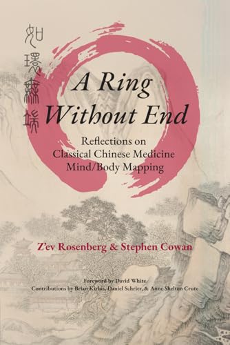 A Ring Without End: Reflections on Classical Chinese Medicine Mind/Body Mapping (Paperback)