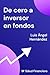 De cero a inversor en Fondos (Spanish Edition)