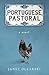 Portuguese Pastoral: a novel