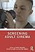 Screening Adult Cinema by Desirae Embree