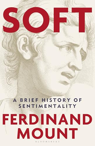Soft: A Brief History of Sentimentality (Kindle Edition)