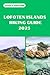 LOFOTEN ISLANDS HIKING GUIDE 2025 by James Gregor