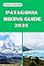PATAGONIA HIKING GUIDE 2025...