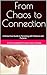 From Chaos to Connection: A...