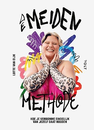 De meidenmethode: Hoe je verdomme eindelijk van jezelf gaat houden
