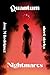 Quantum Nightmares