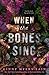 When the Bones Sing