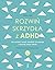 Rozwiń skrzydła z ADHD. Jak wyciszyć umysł, odnaleźć równowag... by Allison Tyler