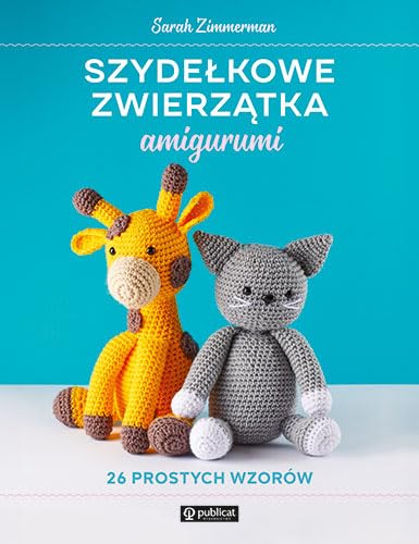Szydełkowe zwierzątka amigurumi. 26 prostych wzorów (Paperback)