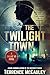 The Twilight Town by Terrence McCauley The Twilight Town by Terrence McCauley