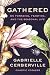Gathered: On Foraging, Feas...