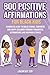 800 Positive Affirmations f...